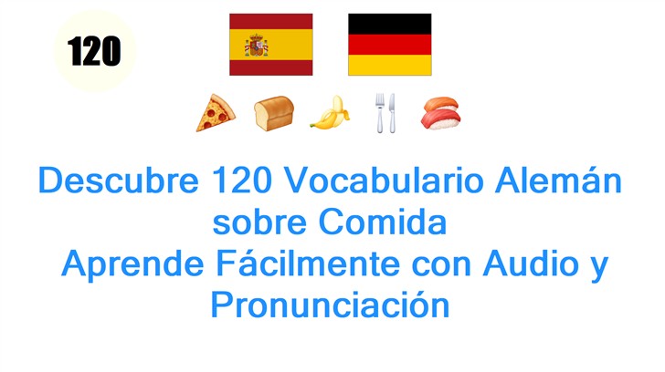 Descubre 120 Vocabulario Alemán sobre Comida: Aprende Fácilmente con Audio y Pronunciación